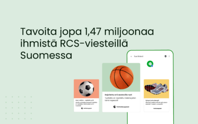 Tehosta markkinointia – tavoita jopa 1,47 miljoonaa ihmistä RCS-viesteillä Suomessa